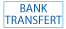Bank Transfert